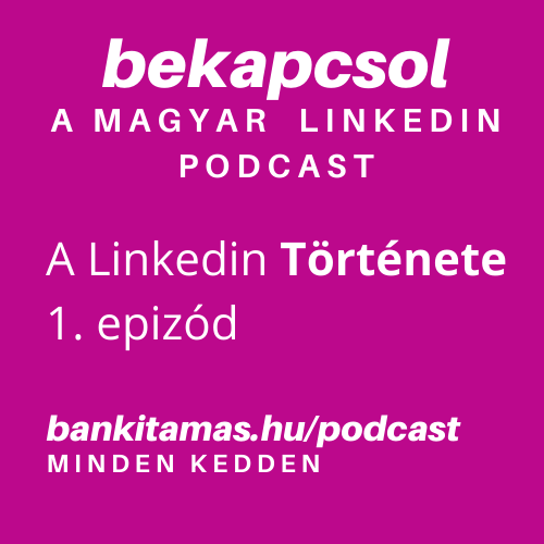 1. epizód A Linkedin Története - Bekapcsol a magyar Linkedin podcast