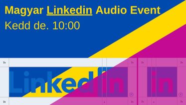 Magyar Linkedin Audio #9 esemény a Linkedinen, minden kedden 10-kor